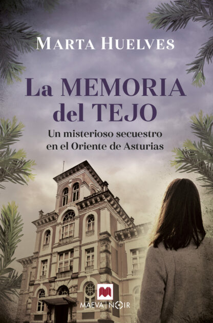La memoria del tejo Un misterioso secuestro en el Oriente de Asturias