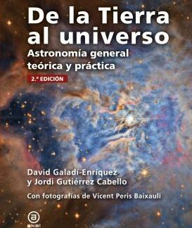 De la Tierra al universo Astronomía general teórica y práctica.