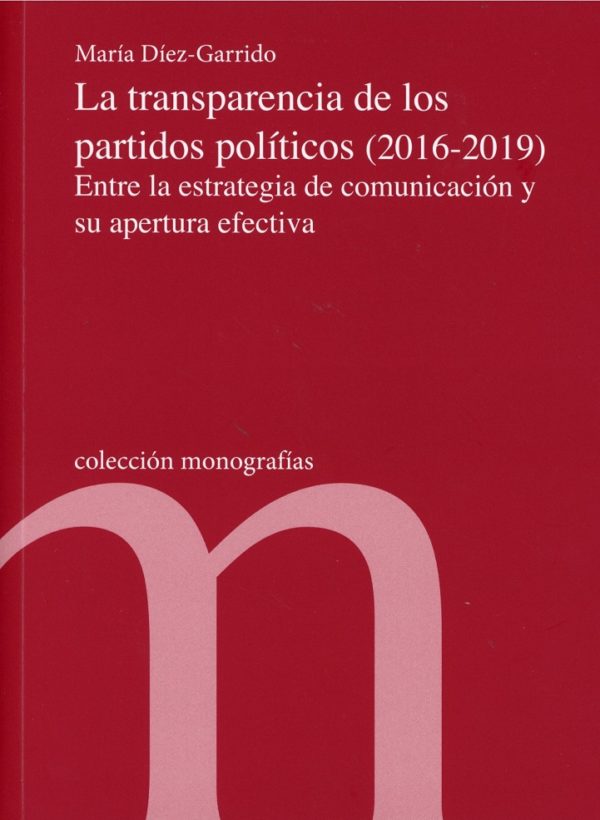 Transparencia de los partidos políticos (2016-2019) Entre la estrategia de comunicación y su apertura efectiva-0