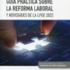 Guía práctica sobre la reforma laboral y novedades de la LPGE 2022