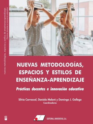 Nuevas metodologías, espacios y estilos de enseñanza-aprendizaje: Prácticas docentes e innovación educativa