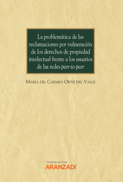 La problemática de las reclamaciones por vulneración de los derechos de propiedad intelectual frente a los usuarios de las redes Peer-to-peer