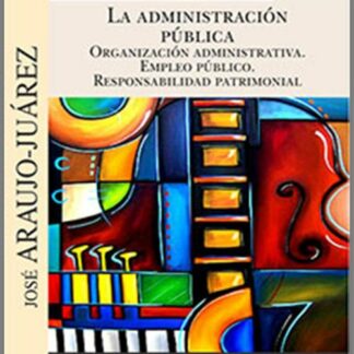 Administración Pública. Organización administrativa, empleo público. Responsabilidad Patrimonial