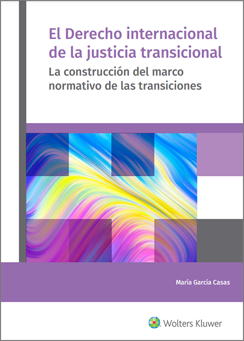 Derecho internacional de la justicia transicional. La construcción del marco normativo de las transiciones-0