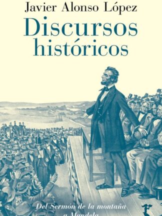 Discursos históricos. Del sermón de la montaña a Mandela