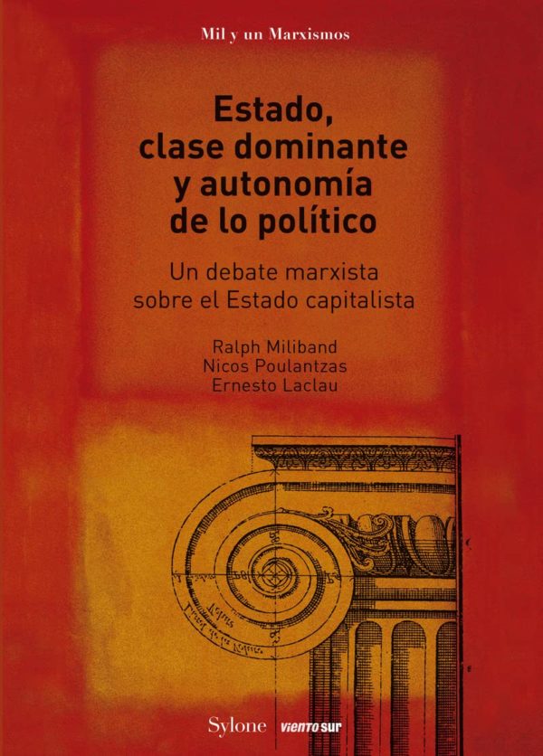 Estado, clase dominante y autonomía de lo político: Un debate marxista sobre el Estado capitalista (MIL Y UN MARXISMOS)-0