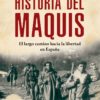 Historia del maquis. El largo camino hacia la libertad en España-0