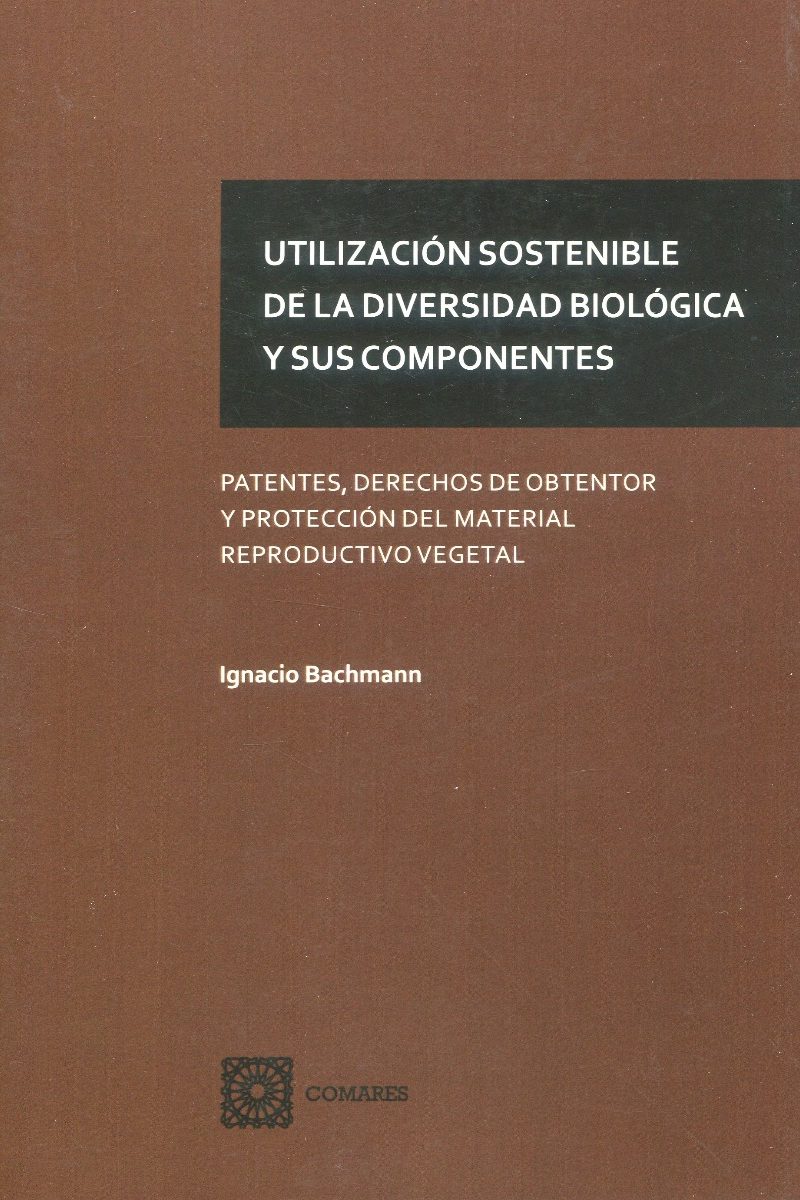 Utilización sostenible de la diversidad biológica y sus componentes. Patentes, derechos de obtentor y protección del material reproductivo vegetal-0
