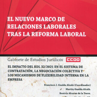 Nuevo marco de relaciones laborales tras la reforma laboral. El impacto del RDL 32/2021 en el sistema de contratación, la negociación colectiva y los mecanismos de flexibilidad interna en la empresa