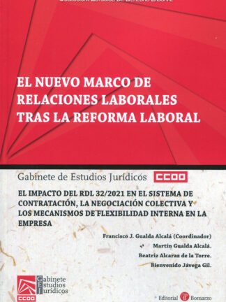 Nuevo marco de relaciones laborales tras la reforma laboral. El impacto del RDL 32/2021 en el sistema de contratación, la negociación colectiva y los mecanismos de flexibilidad interna en la empresa