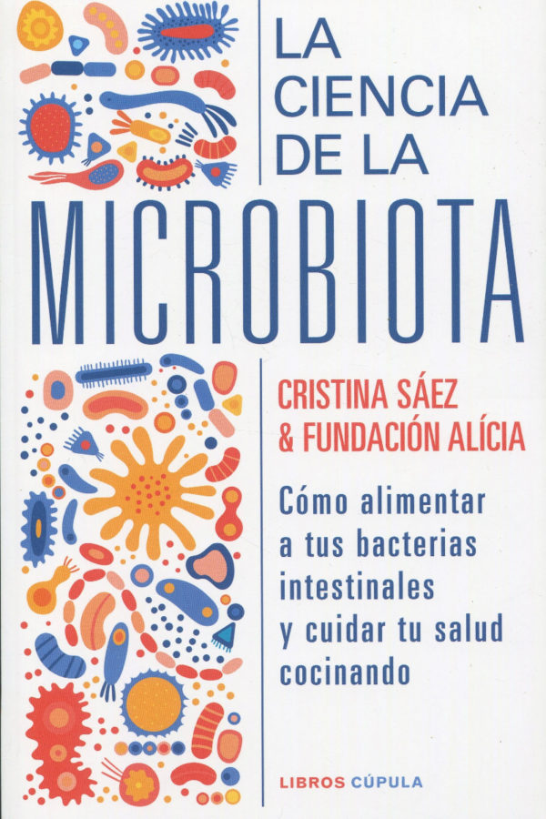 La ciencia de la microbiota. Cómo alimentar a tus bacterias instestinales y cuidar tu salud cocinando-0