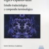 Terminología anatómica inglés-español-latín. Estudio traductológico y compendio terminológico-0