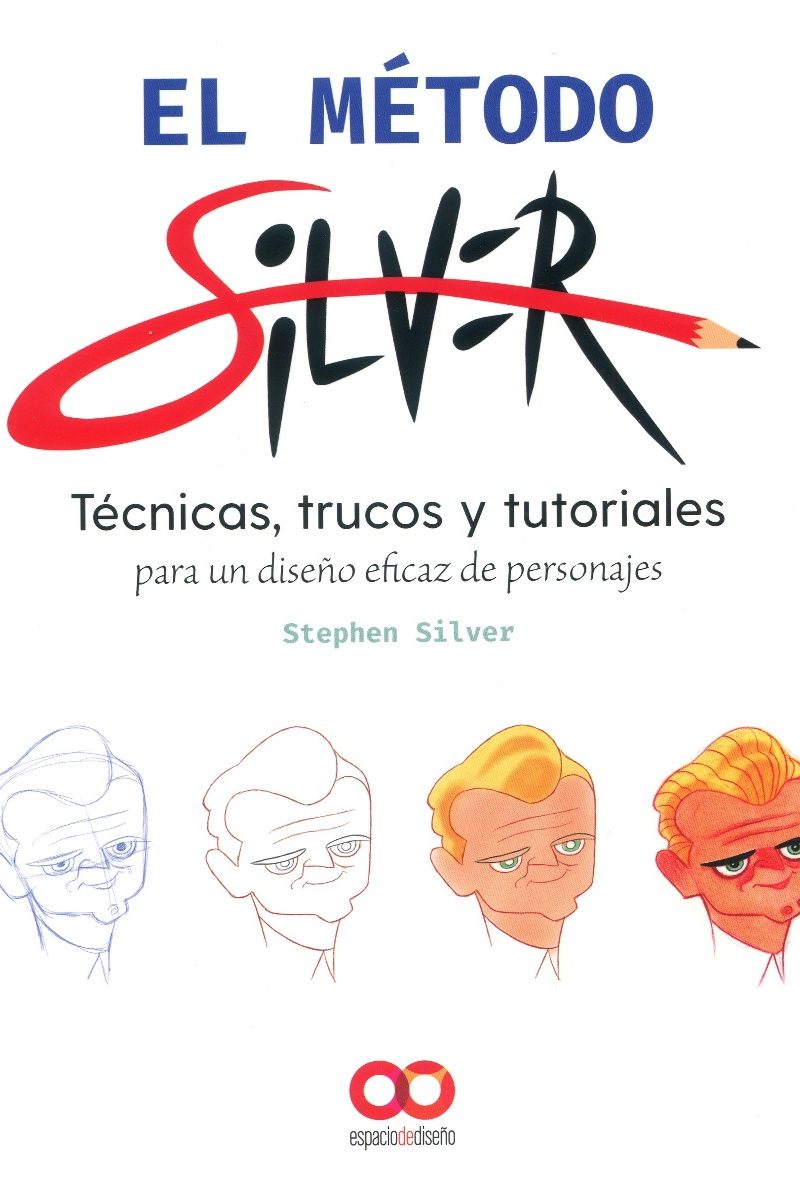El método Silver. Técnicas, trucos y tutoriales para un diseño eficaz de personajes -0