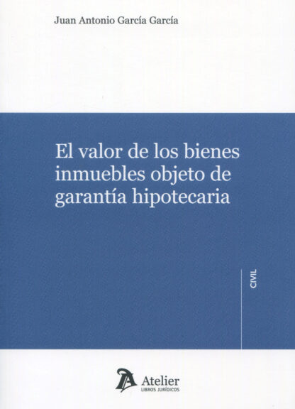 El valor de los bienes inmuebles objeto de garantía hipotecaria