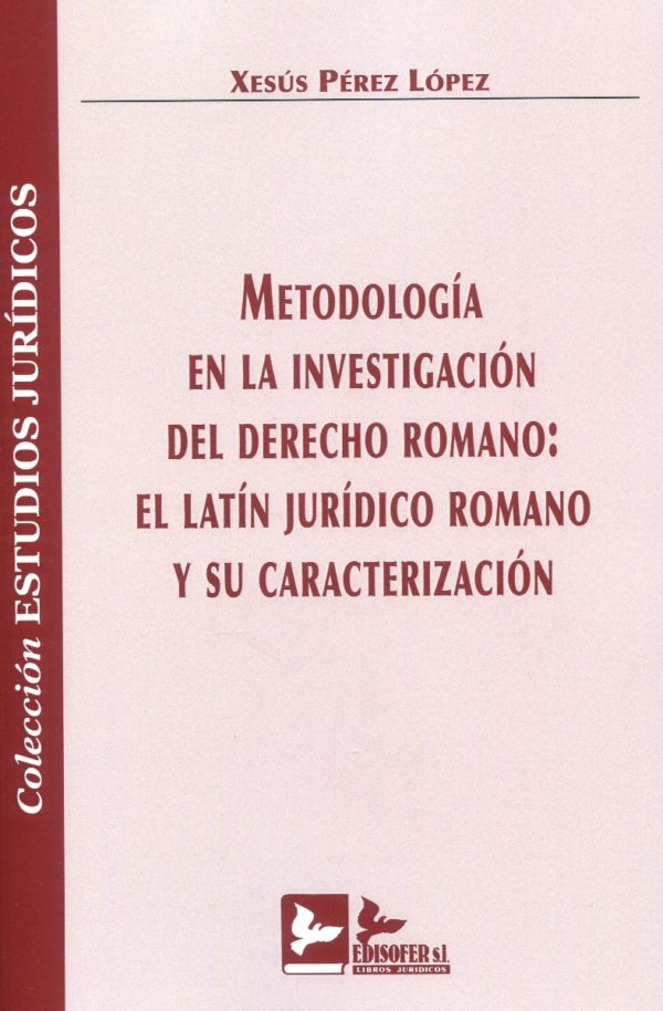 Metodología en la investigación del derecho romano: El latín jurídico romano y su caracterización-0