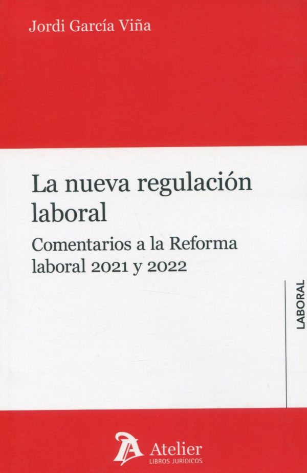 La nueva regulación laboral. Comentarios a la reforma laboral 2021 y 2022 -0