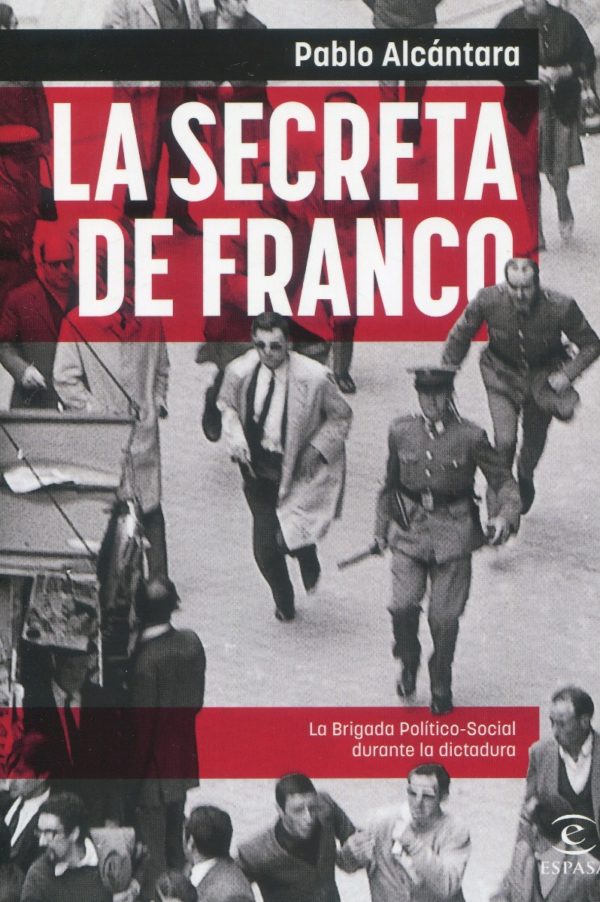 Secreta de Franco. La Brigada Político-Social durante la dictadura -0