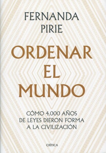 Ordenar el mundo. Cómo 4.000 años de leyes dieron forma a la civilización