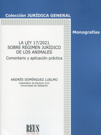 Ley 17/2021 sobre régimen jurídico de los animales. Comentario y aplicación práctica