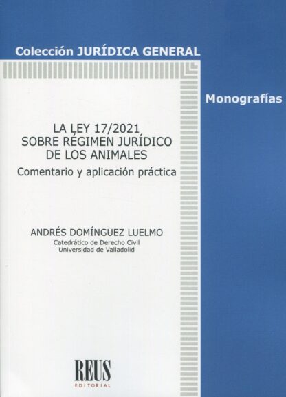 Ley 17/2021 sobre régimen jurídico de los animales. Comentario y aplicación práctica