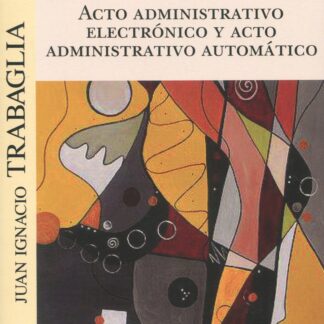 Acto administrativo electrónico y acto administrativo automático