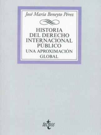 Historia del Derecho Internacional Público. Una aproximación global