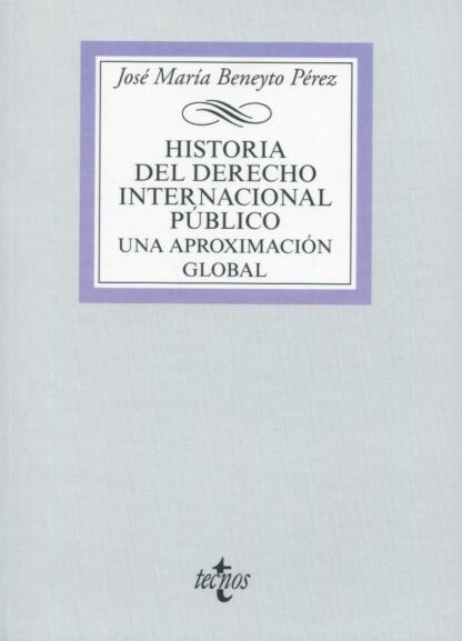 Historia del Derecho Internacional Público. Una aproximación global
