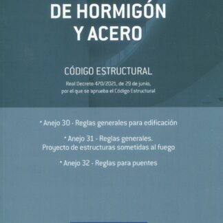 Estructuras mixtas de Hormigón y acero. Anejos 30,31 Y 32 del Real Decreto 470/2021, de 29 de junio, por el que se aprueba el Código Estructural
