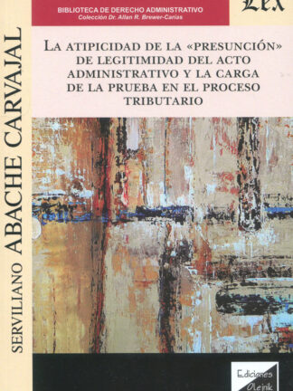 Atipicidad de la "presunción" de legitimidad del acto administrativo y la carga de la prueba en proceso tributario