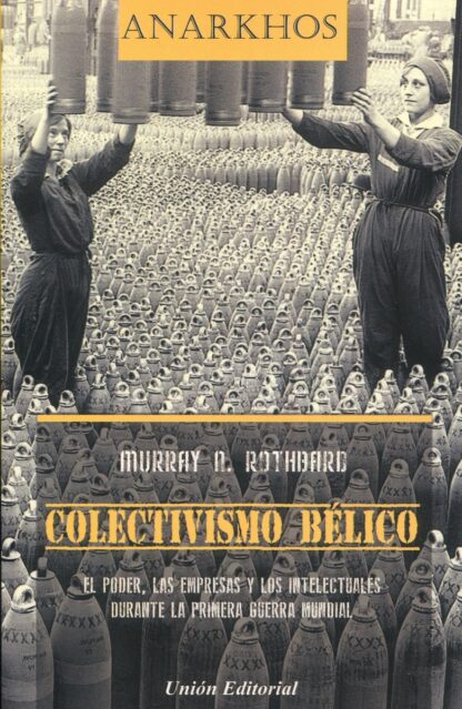 Colectivismo bélico. El poder, las empresas y los intelectuales durante la Primera Guerra Mundial