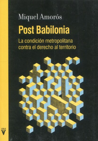 Post Babilonia. La condición metropolitana contra el derecho al territorio