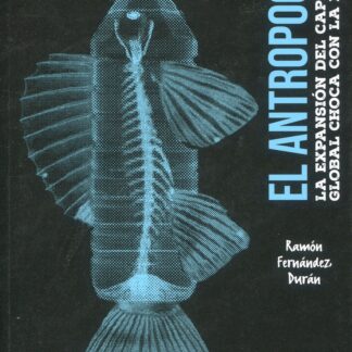 El Antropoceno. La expansión del capitalismo global choca con la biosfera