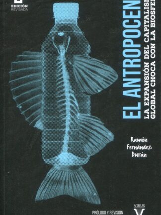 El Antropoceno. La expansión del capitalismo global choca con la biosfera