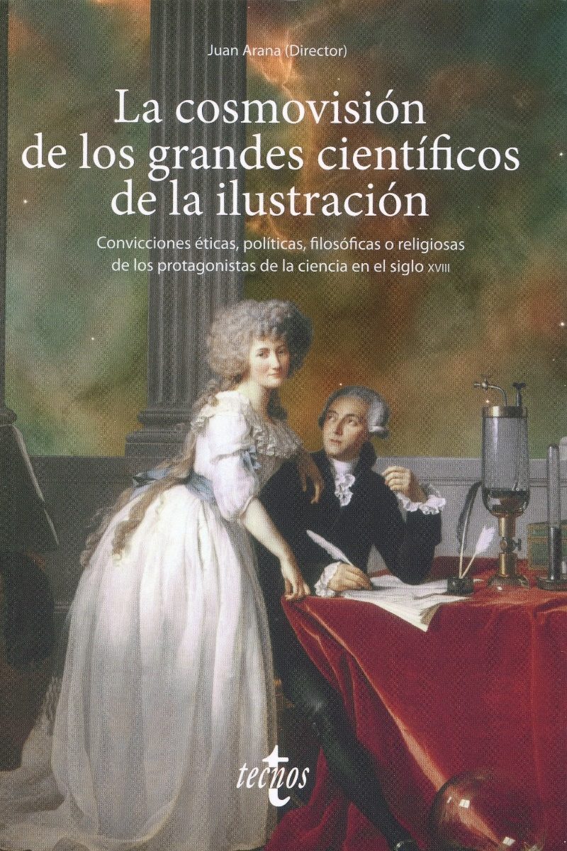 La cosmovisión de los grandes científicos de la Ilustración. Convicciones éticas, políticas, filosóficas o religiosas de los protagonistas de la ciencia en el siglo XVIII-0