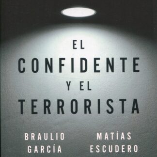 El confidente y el terrorista. Historias (poco) ejemplares del antiyihadismo