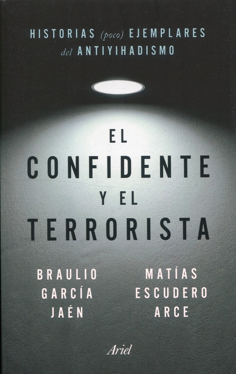 El confidente y el terrorista. Historias (poco) ejemplares del antiyihadismo -0