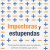 Impostoras y estupendas. Para que los demás vean tu talento, primero lo tienes que ver tú-0