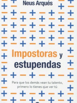 Impostoras y estupendas. Para que los demás vean tu talento, primero lo tienes que ver tú