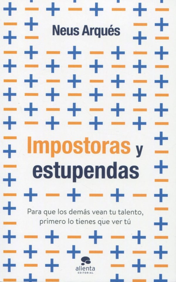 Impostoras y estupendas. Para que los demás vean tu talento, primero lo tienes que ver tú-0