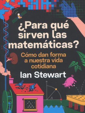 ¿Para qué sirven las matemáticas? Cómo dan forma a nuestra vida cotidiana
