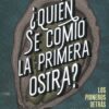 ¿Quién se comió la primera ostra? Los pioneros detrás de las mayores innovaciones de la historia