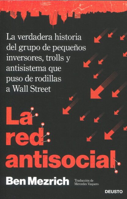 La red antisocial. La verdadera historia del grupo de pequeños inversores, trolls y antisistema que puso de rodillas a Wall Street
