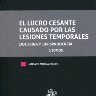 Lucro cesante causado por las lesiones temporales. Doctrina y Jurisprudencia. 2 Tomos