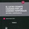 Lucro cesante causado por las lesiones temporales. Doctrina y Jurisprudencia. 2 Tomos-73315