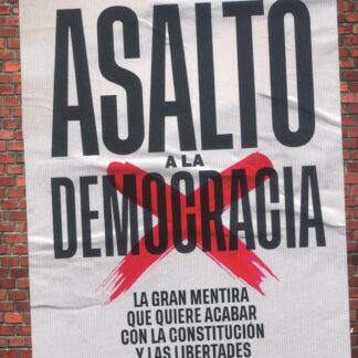 Asalto a la democracia. La gran mentira que quiere acabar con la Constitución  y las libertades