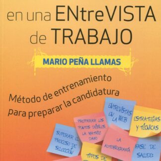 Cómo triunfar en una entrevista de trabajo. Método de entrenamiento para preparar la mejor candidatura