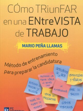 Cómo triunfar en una entrevista de trabajo. Método de entrenamiento para preparar la mejor candidatura