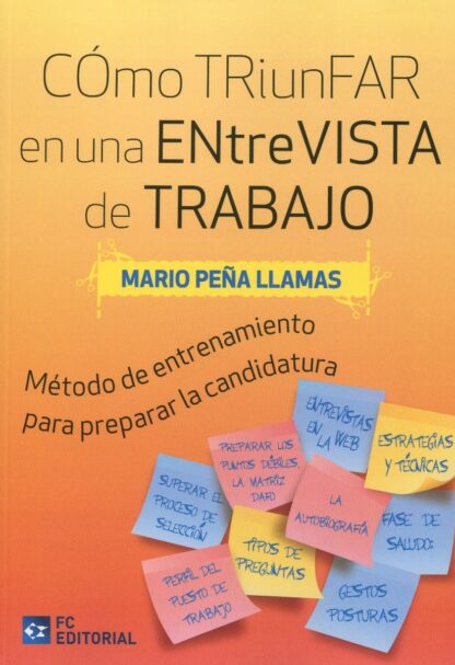 Cómo triunfar en una entrevista de trabajo. Método de entrenamiento para preparar la mejor candidatura