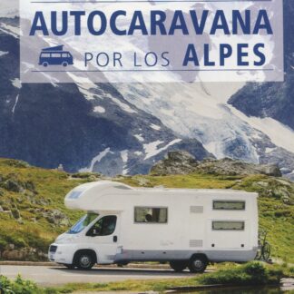 Las mejores rutas en autocaravana por los Alpes