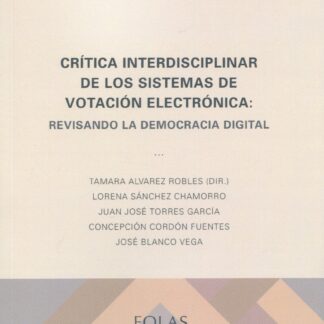 Crítica interdisciplinar de los sistemas de votación electrónica: Revisando la democracia digital